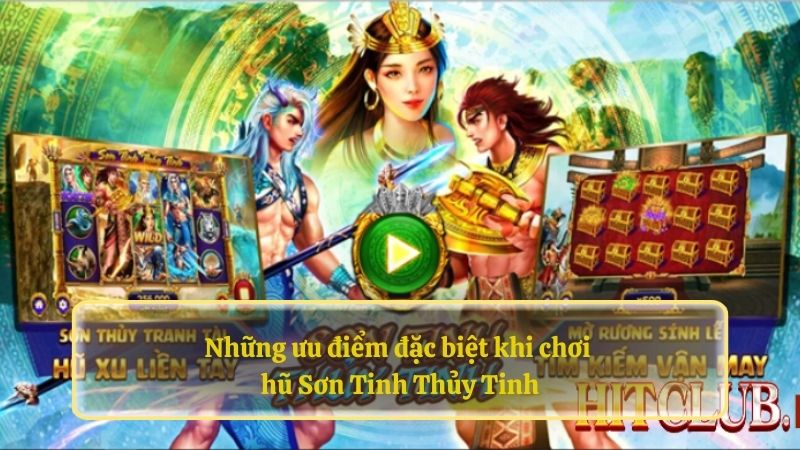 Những ưu điểm đặc biệt khi chơi hũ Sơn Tinh Thủy Tinh.