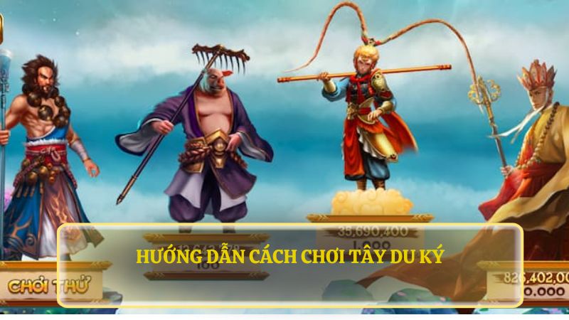 Cách chơi đơn giản của game tây du ký