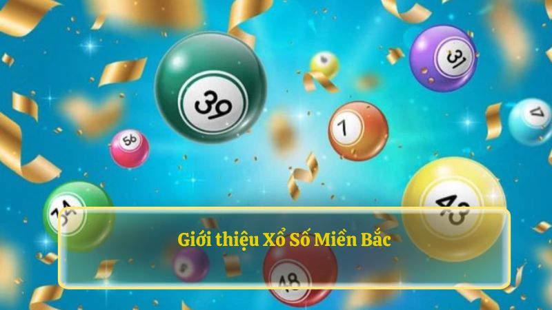 Giới thiệu Xổ Số Miền Bắc