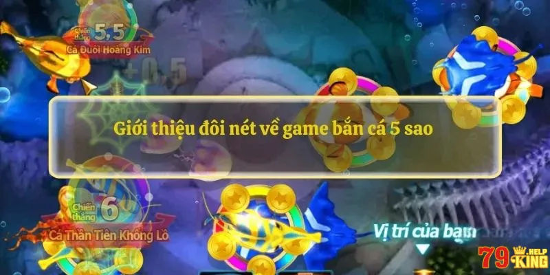 Giới thiệu đôi nét về game bắn cá 5 sao 