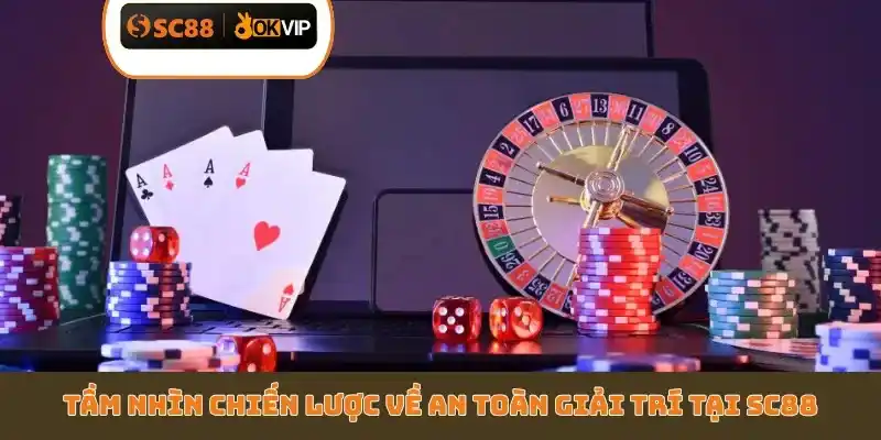 Tầm nhìn chiến lược về an toàn giải trí tại SC88